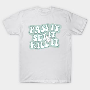 Volleyball quote Pass, set, kill T-Shirt